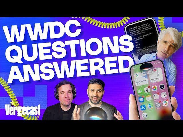 Your biggest questions from Apple's WWDC | The Vergecast