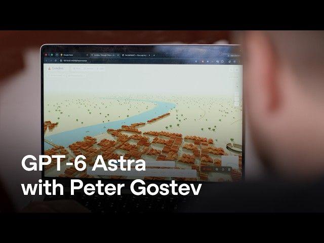 GPT-6 Astra with Peter Gostev